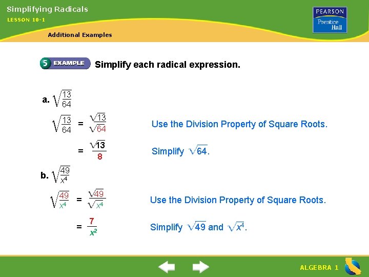 Simplifying Radicals LESSON 10 -1 Additional Examples Simplify each radical expression. a. b. 13