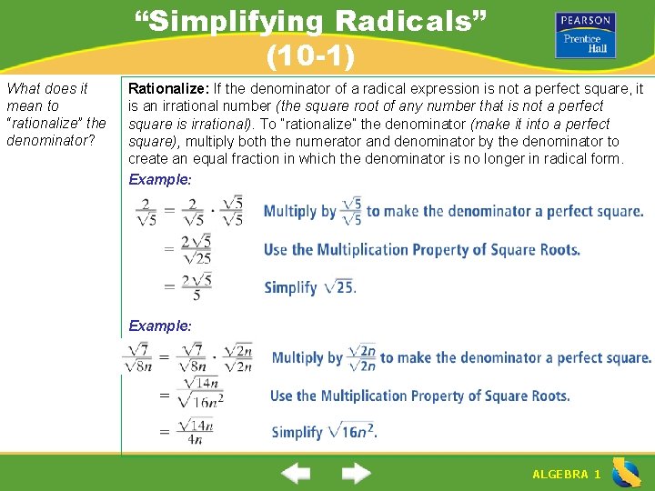 “Simplifying Radicals” (10 -1) What does it mean to “rationalize” the denominator? Rationalize: If