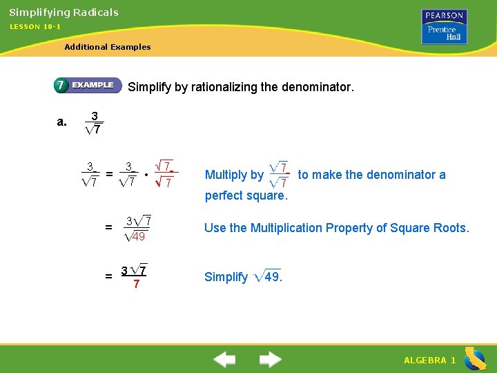 Simplifying Radicals LESSON 10 -1 Additional Examples Simplify by rationalizing the denominator. a. 3