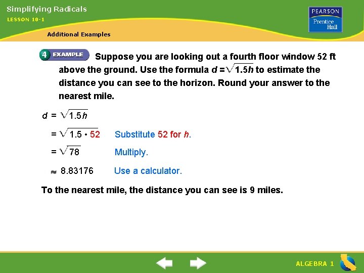Simplifying Radicals LESSON 10 -1 Additional Examples Suppose you are looking out a fourth
