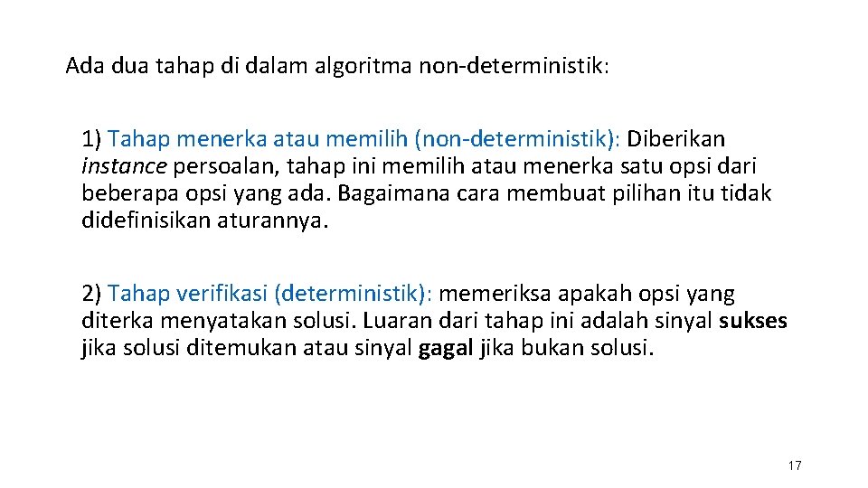 Ada dua tahap di dalam algoritma non-deterministik: 1) Tahap menerka atau memilih (non-deterministik): Diberikan