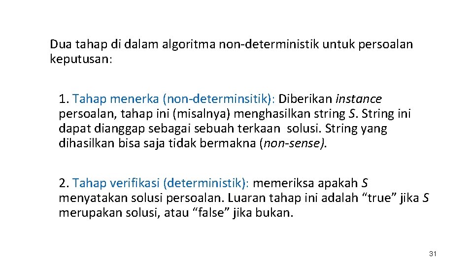 Dua tahap di dalam algoritma non-deterministik untuk persoalan keputusan: 1. Tahap menerka (non-determinsitik): Diberikan
