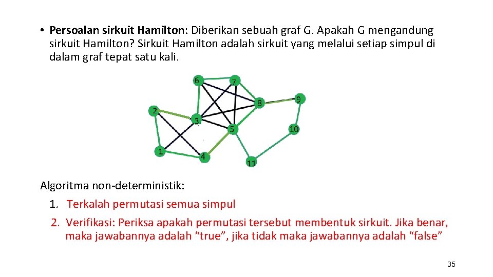  • Persoalan sirkuit Hamilton: Diberikan sebuah graf G. Apakah G mengandung sirkuit Hamilton?