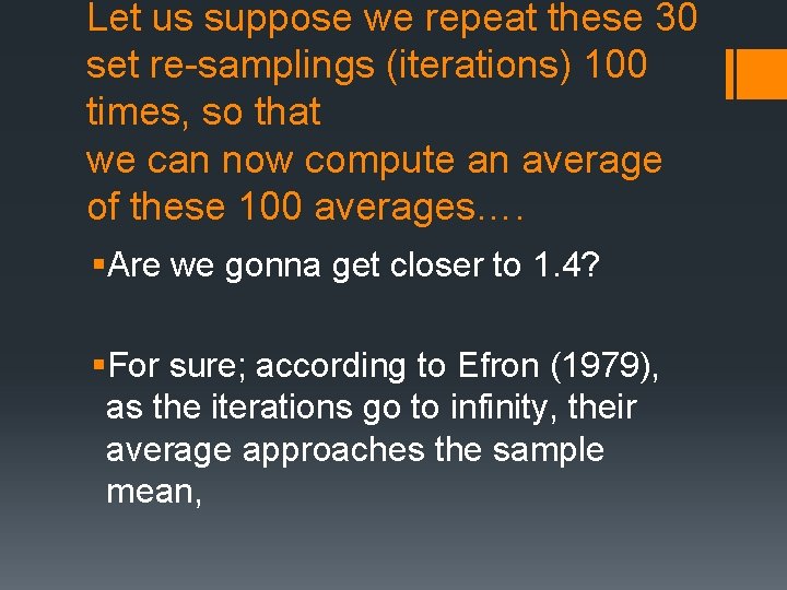 Let us suppose we repeat these 30 set re-samplings (iterations) 100 times, so that