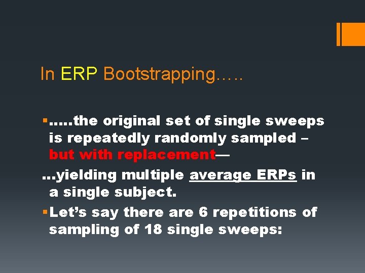 In ERP Bootstrapping…. . § …. . the original set of single sweeps is