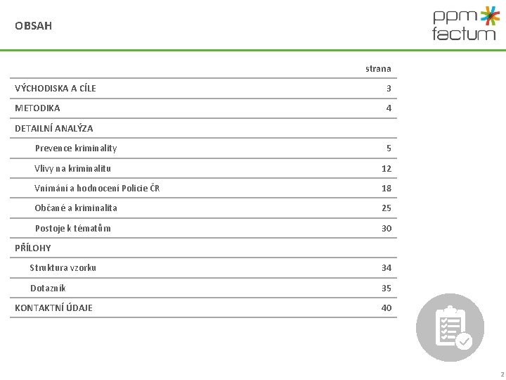 OBSAH strana VÝCHODISKA A CÍLE 3 METODIKA 4 DETAILNÍ ANALÝZA Prevence kriminality 5 Vlivy