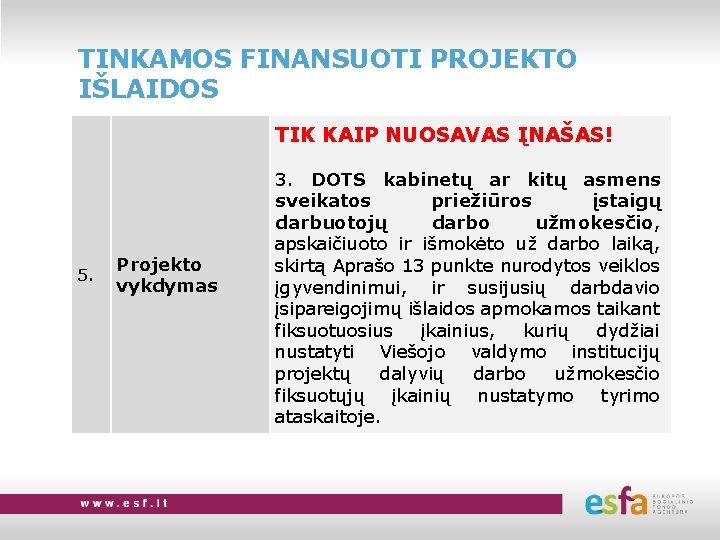 TINKAMOS FINANSUOTI PROJEKTO IŠLAIDOS TIK KAIP NUOSAVAS ĮNAŠAS! 5. Projekto vykdymas 3. DOTS kabinetų