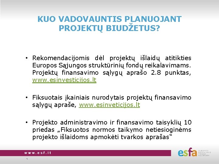 KUO VADOVAUNTIS PLANUOJANT PROJEKTŲ BIUDŽETUS? • Rekomendacijomis dėl projektų išlaidų atitikties Europos Sąjungos struktūrinių