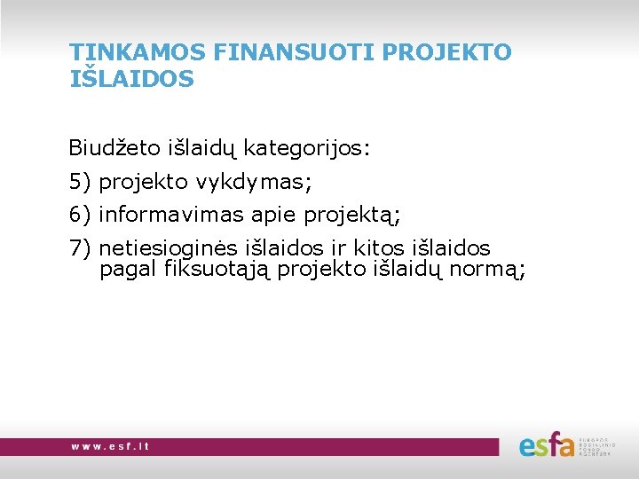 TINKAMOS FINANSUOTI PROJEKTO IŠLAIDOS Biudžeto išlaidų kategorijos: 5) projekto vykdymas; 6) informavimas apie projektą;