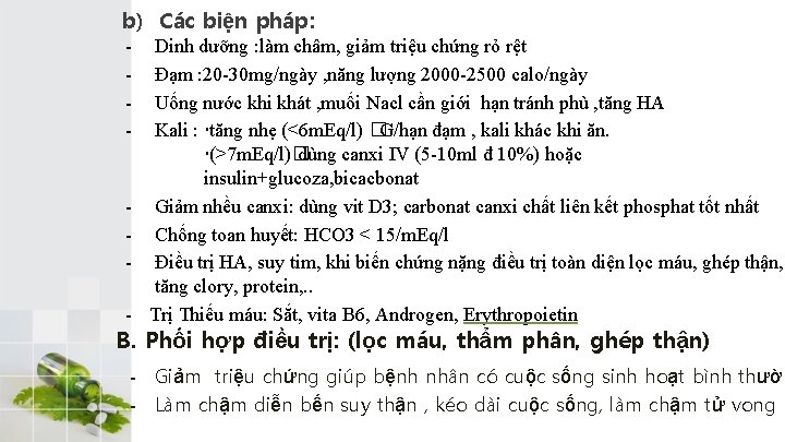 b) Các biện pháp: - - Dinh dưỡng : làm châm, giảm triệu chứng