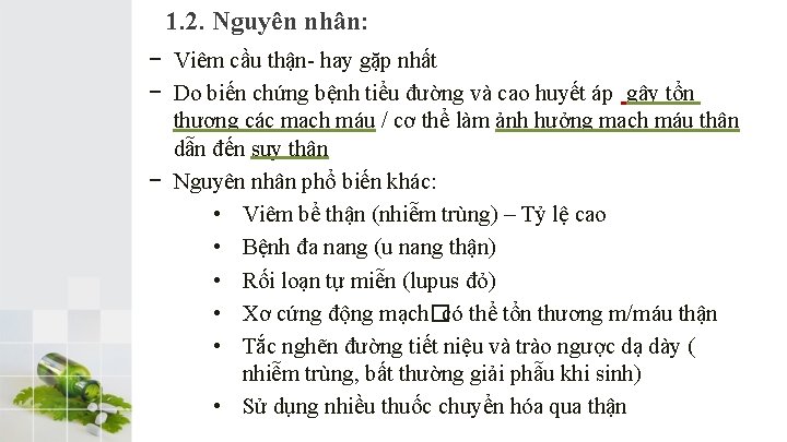 1. 2. Nguyên nhân: − Viêm cầu thận- hay gặp nhất − Do biến