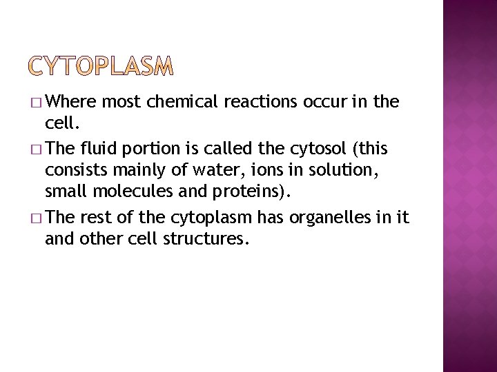 � Where most chemical reactions occur in the cell. � The fluid portion is