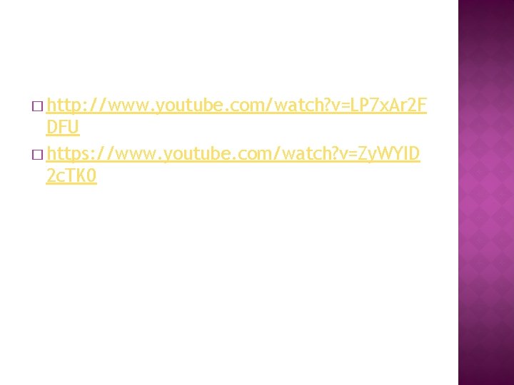 � http: //www. youtube. com/watch? v=LP 7 x. Ar 2 F DFU � https: