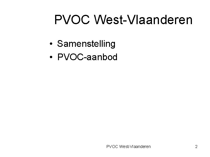 PVOC West-Vlaanderen • Samenstelling • PVOC-aanbod PVOC West-Vlaanderen 2 