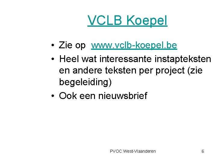 VCLB Koepel • Zie op www. vclb-koepel. be • Heel wat interessante instapteksten en