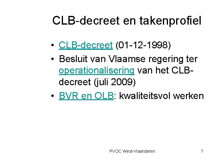 CLB-decreet en takenprofiel • CLB-decreet (01 -12 -1998) • Besluit van Vlaamse regering ter