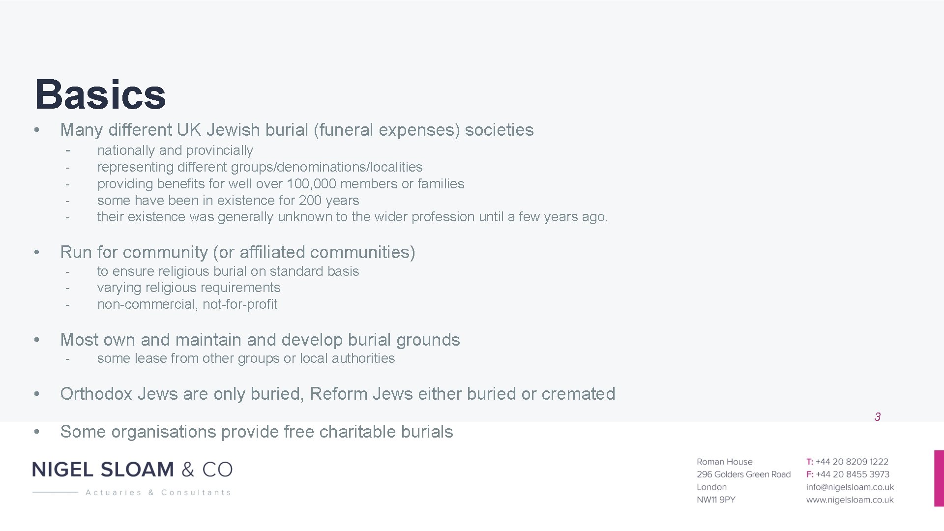 Basics • Many different UK Jewish burial (funeral expenses) societies - • Run for