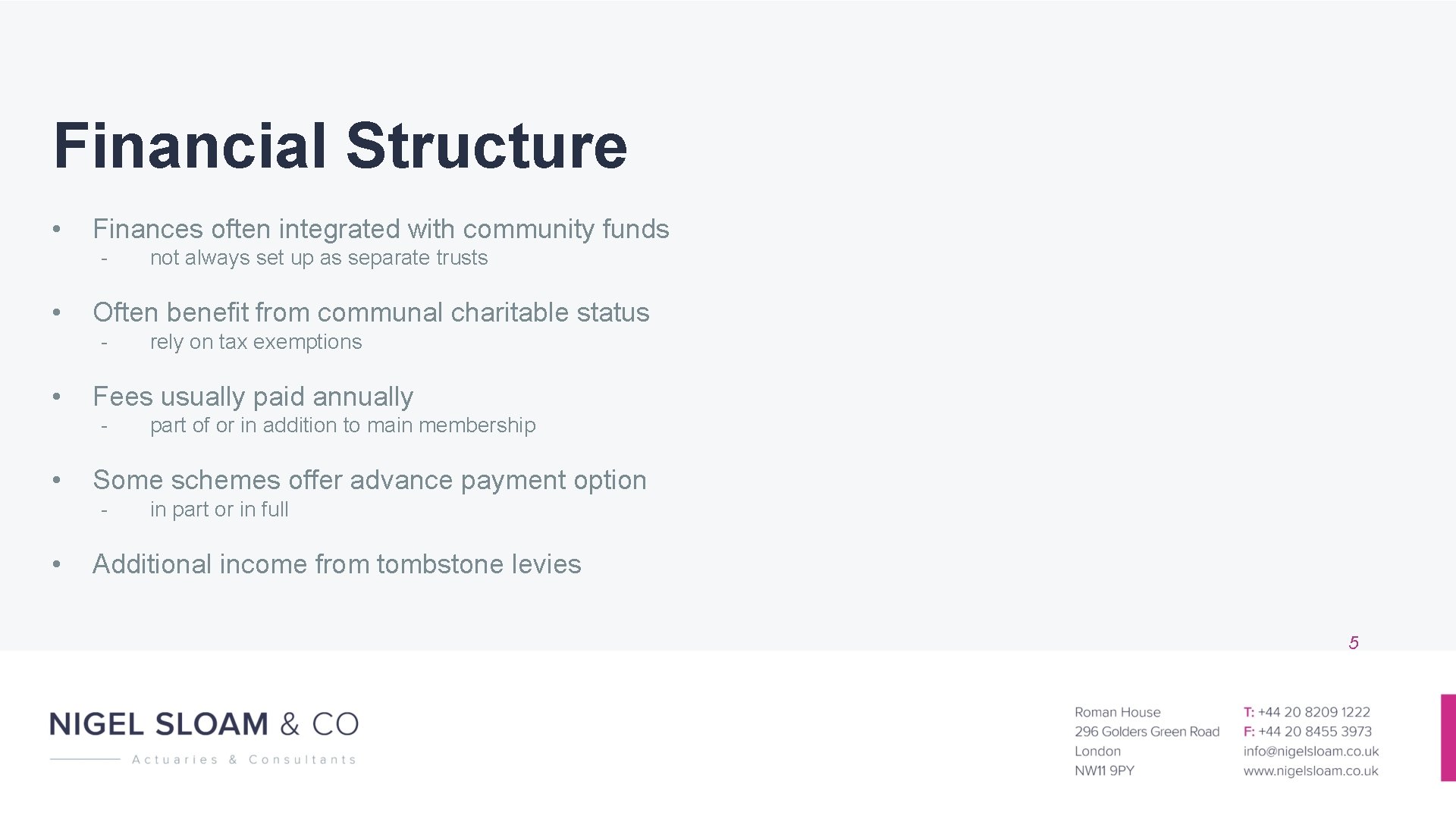 Financial Structure • Finances often integrated with community funds - • Often benefit from