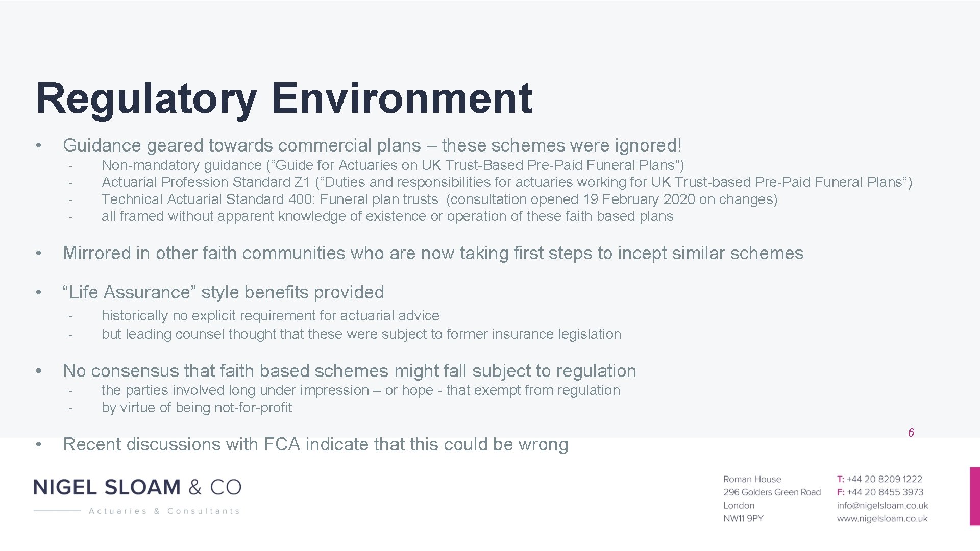 Regulatory Environment • Guidance geared towards commercial plans – these schemes were ignored! -