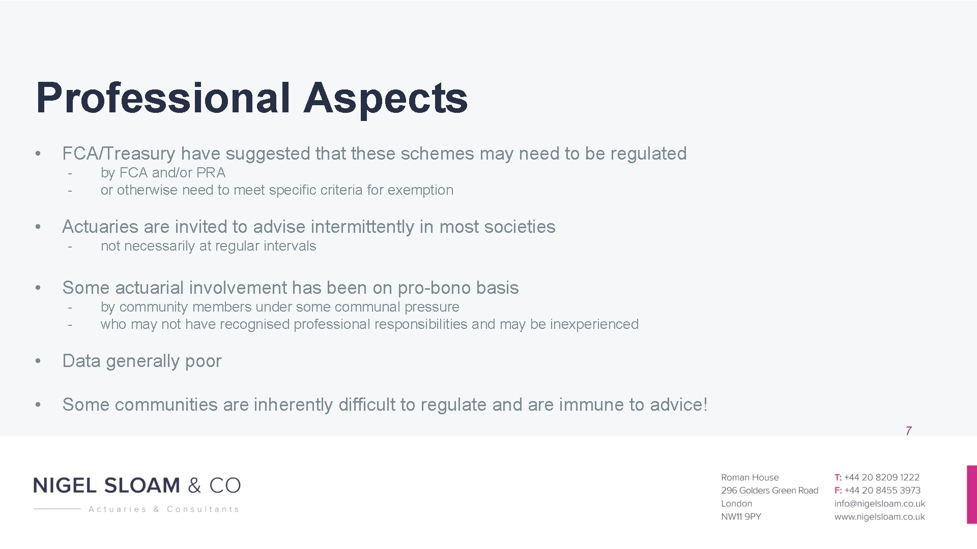 Professional Aspects • FCA/Treasury have suggested that these schemes may need to be regulated