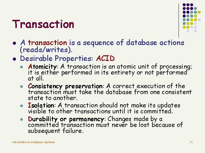 Transaction l l A transaction is a sequence of database actions (reads/writes). Desirable Properties: Transaction l l A transaction is a sequence of database actions (reads/writes). Desirable Properties: