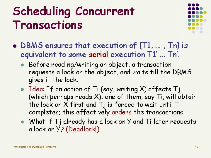 Scheduling Concurrent Transactions l DBMS ensures that execution of {T 1, . . . Scheduling Concurrent Transactions l DBMS ensures that execution of {T 1, . . .
