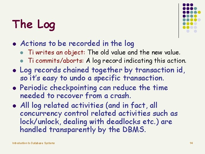 The Log l Actions to be recorded in the log l l l Ti The Log l Actions to be recorded in the log l l l Ti