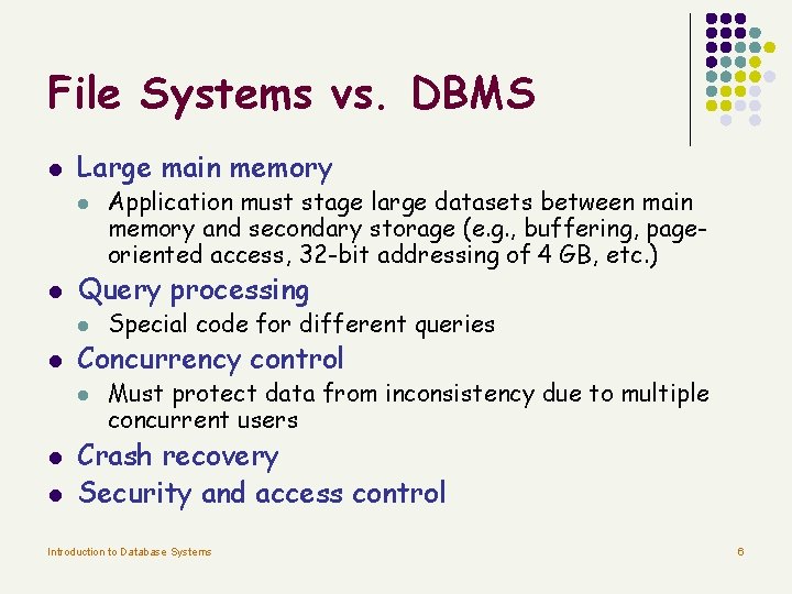 File Systems vs. DBMS l Large main memory l l Query processing l l File Systems vs. DBMS l Large main memory l l Query processing l l