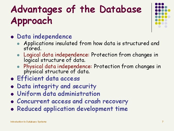 Advantages of the Database Approach l Data independence l l l l Applications insulated Advantages of the Database Approach l Data independence l l l l Applications insulated