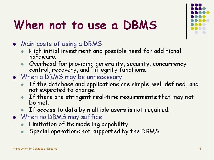 When not to use a DBMS l l l Main costs of using a When not to use a DBMS l l l Main costs of using a