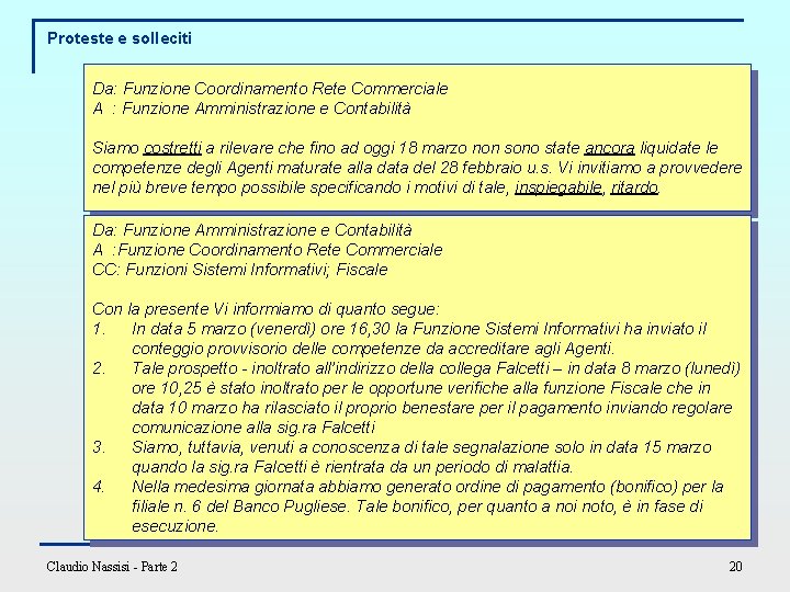 Proteste e solleciti Da: Funzione Coordinamento Rete Commerciale A : Funzione Amministrazione e Contabilità