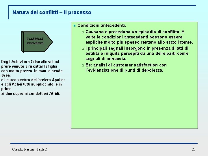 Natura dei conflitti – Il processo n Condizioni antecedenti Degli Achivi era Crise alle