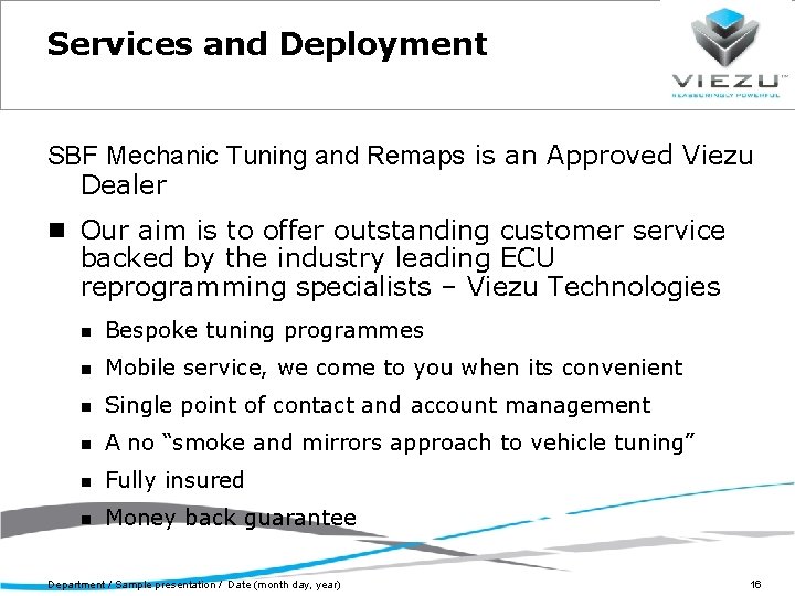 Services and Deployment SBF Mechanic Tuning and Remaps is an Approved Viezu Dealer Our