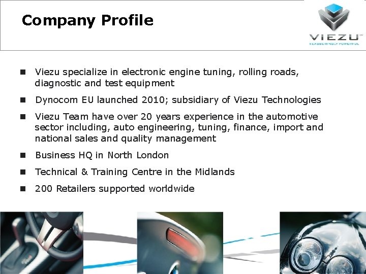 Company Profile Viezu specialize in electronic engine tuning, rolling roads, diagnostic and test equipment