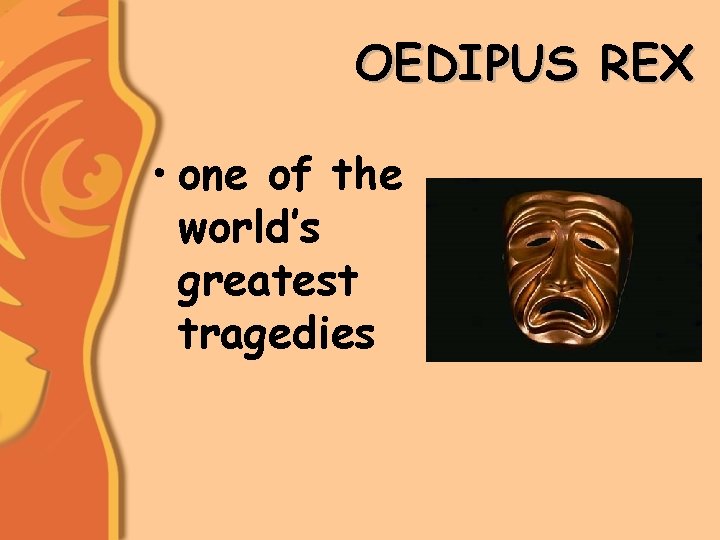 OEDIPUS REX • one of the world’s greatest tragedies 