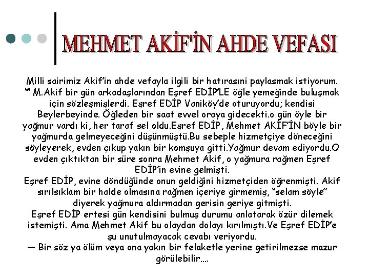 Milli sairimiz Akif’in ahde vefayla ilgili bir hatırasıni paylasmak istiyorum. ‘’’ M. Akif bir