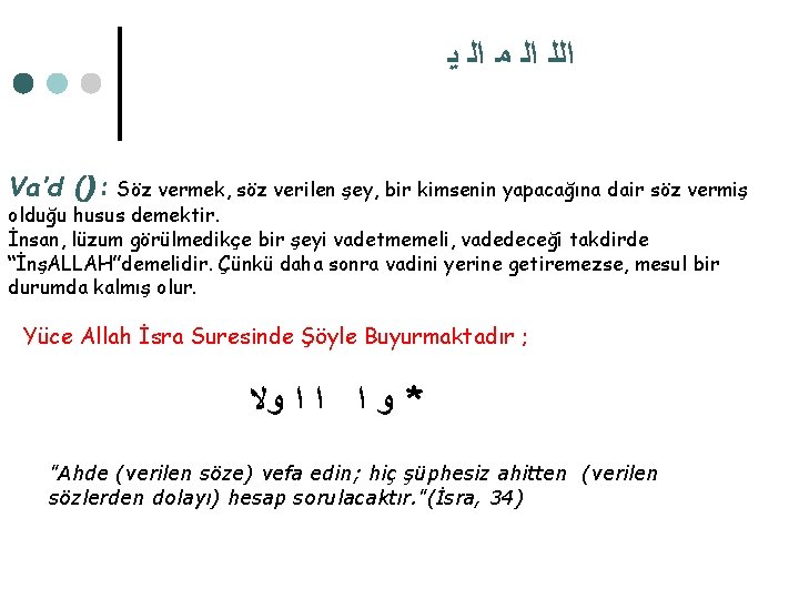  ﺍﻟﻠ ﺍﻟ ﻣ ﺍﻟ ﻳ Va’d (): Söz vermek, söz verilen şey, bir