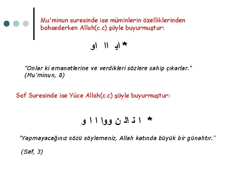 Mu'minun suresinde ise müminlerin özelliklerinden bahsederken Allah(c. c) şöyle buyurmuştur: * ﺍﻳ ﺍﺍ ﺍﻭ