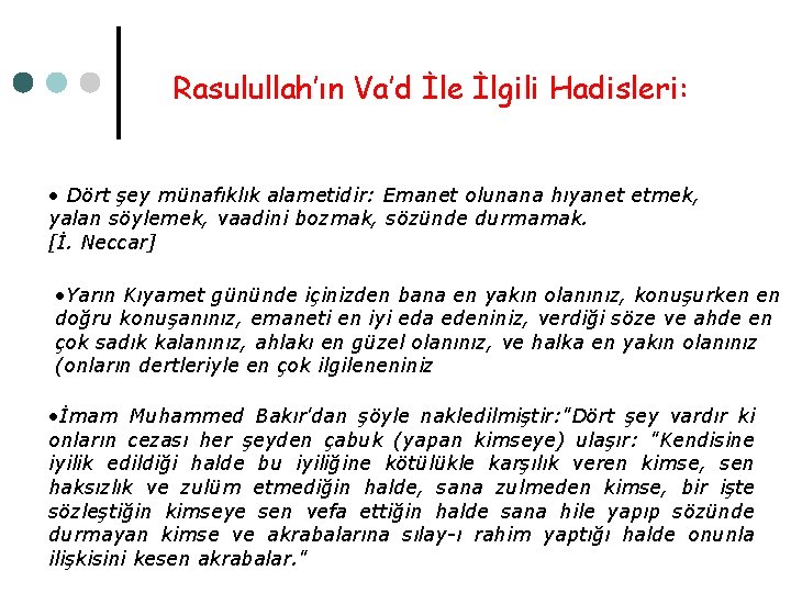 Rasulullah’ın Va’d İle İlgili Hadisleri: • Dört şey münafıklık alametidir: Emanet olunana hıyanet etmek,