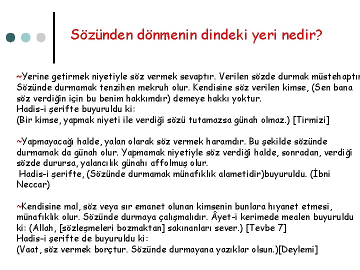 Sözünden dönmenin dindeki yeri nedir? ~Yerine getirmek niyetiyle söz vermek sevaptır. Verilen sözde durmak