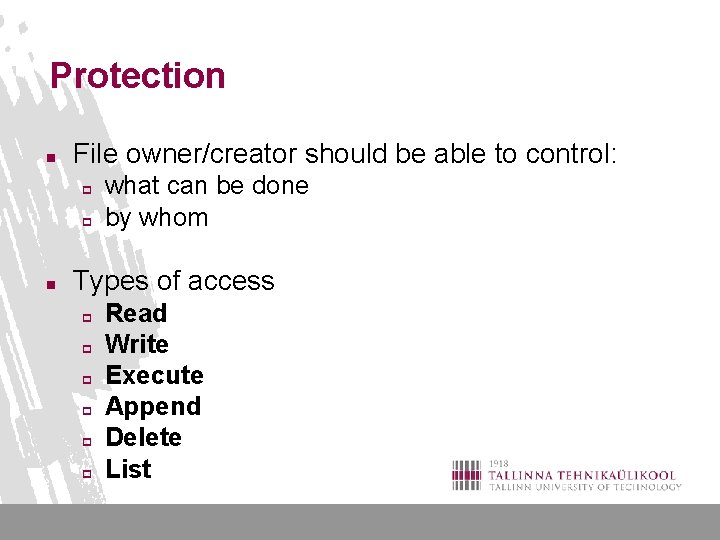 Protection n File owner/creator should be able to control: p p n what can