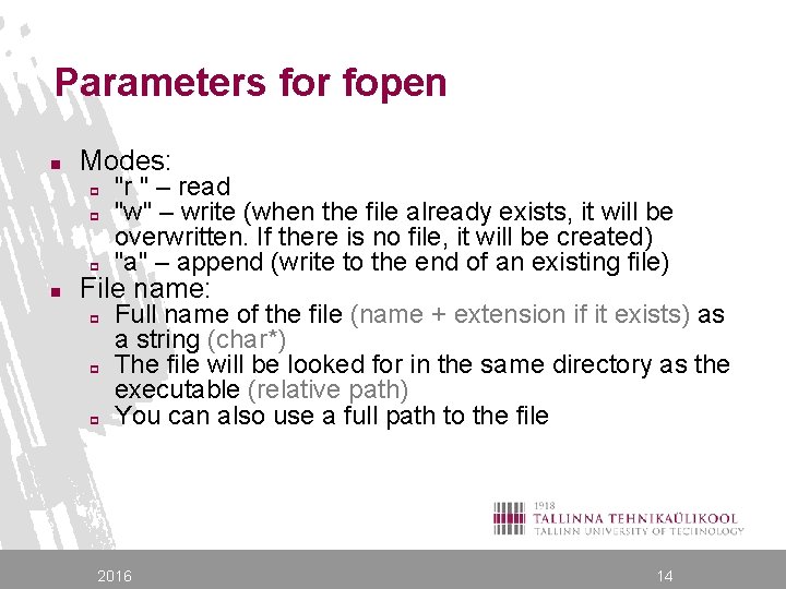 Parameters for fopen n Modes: p p p n "r " – read "w"