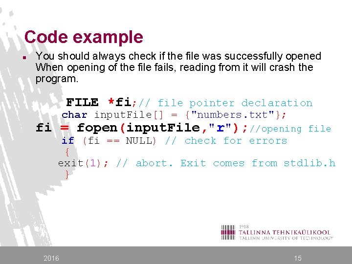 Code example n You should always check if the file was successfully opened When