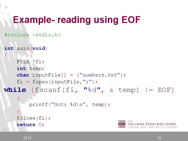 Example- reading using EOF #include <stdio. h> int main(void) { FILE *fi; int temp;