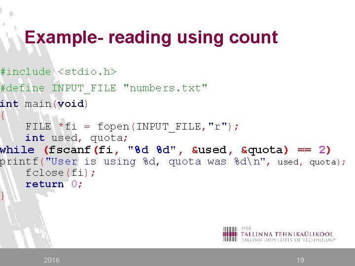 Example- reading using count #include <stdio. h> #define INPUT_FILE "numbers. txt" int main(void) {