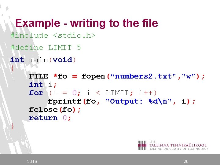 Example - writing to the file #include <stdio. h> #define LIMIT 5 int main(void)