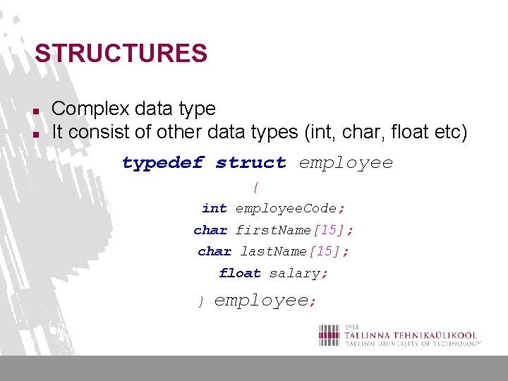 STRUCTURES n n Complex data type It consist of other data types (int, char,