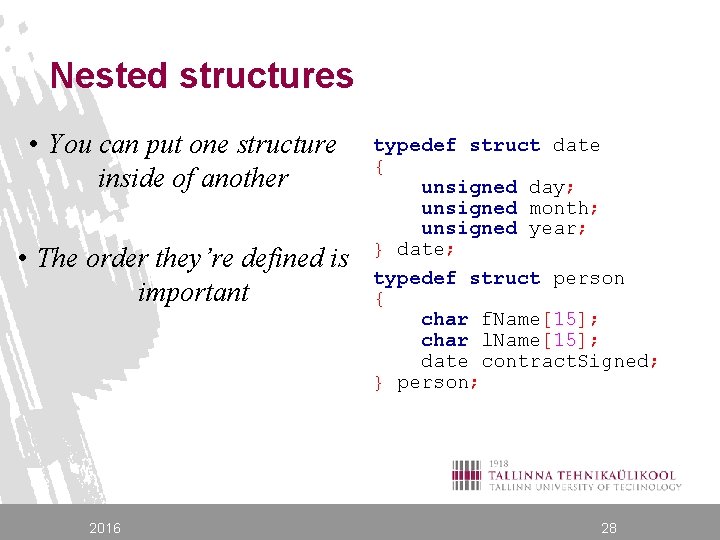 Nested structures • You can put one structure inside of another • The order