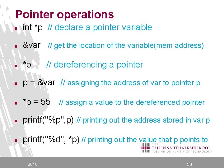 Pointer operations n int *p // declare a pointer variable n &var // get