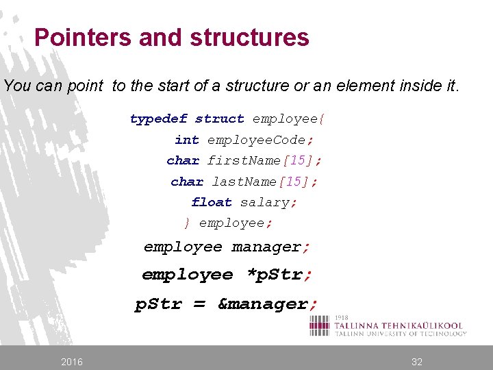 Pointers and structures You can point to the start of a structure or an